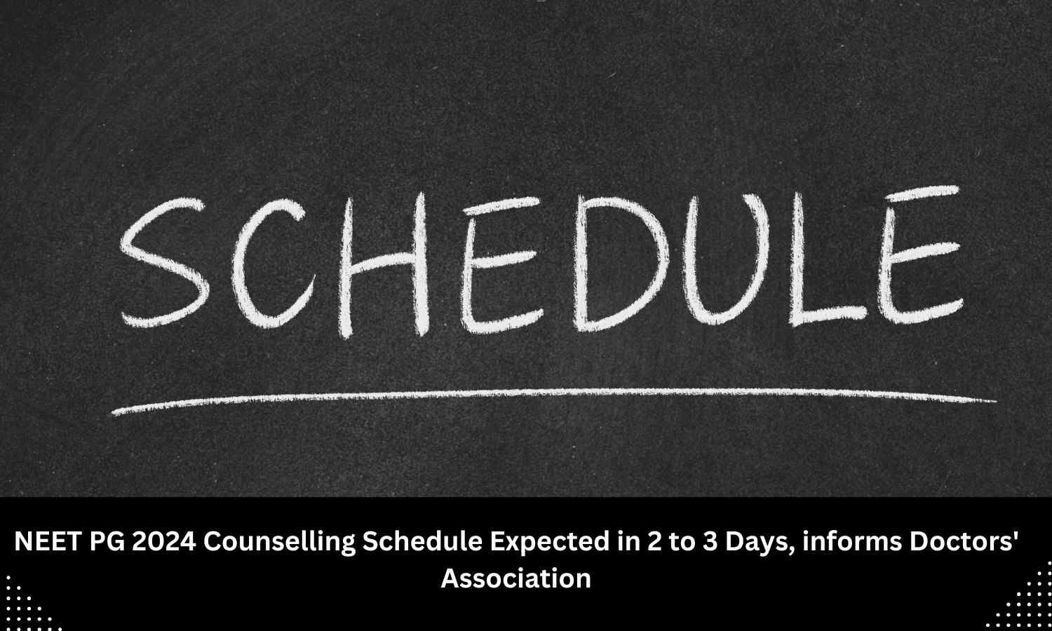 NEET PG 2024 Counselling Schedule Expected in 2 to 3 Days, informs