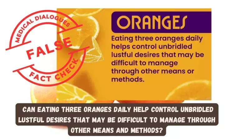 Fact check: Can eating three oranges daily help control unbridled lustful desires that may be difficult to manage through other means and methods?