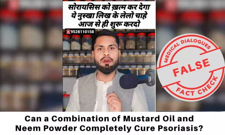 Fact Check: Can Mustard Oil and Neem Powder Completely Cure Psoriasis?