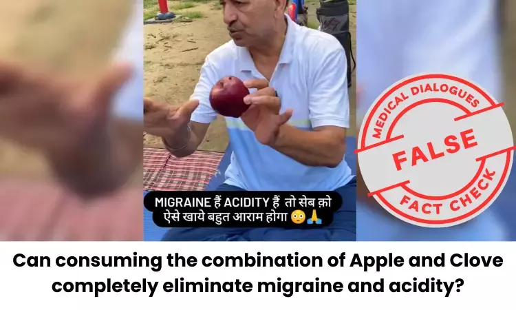 Fact Check: Can combination of Apple and Clove completely eliminate migraine and acidity?