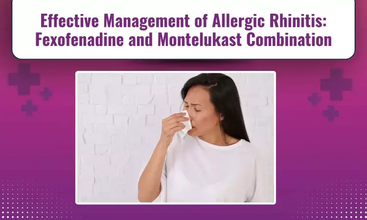 Practice Patterns About Management of Allergic Rhinitis: Indian HCP KAP Experience in 2024 and Preference of Fexofenadine and Montelukast