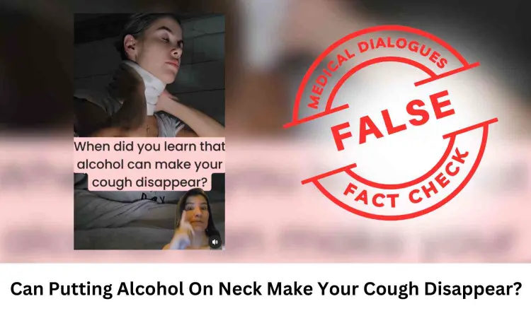 Fact Check: Can Putting Alcohol On Neck Make Your Cough Disappear?