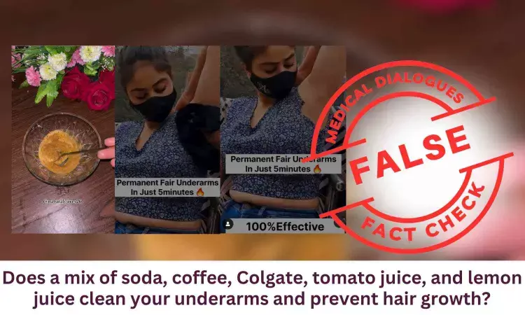 Fact Check: Does application of soda, coffee, Colgate, tomato and lemon juice for 5 mins permanently remove hair from underarms?