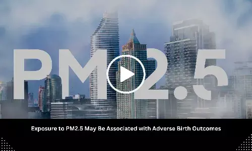 Exposure to PM2.5 May Be Associated with Adverse Birth Outcomes: Study Finds