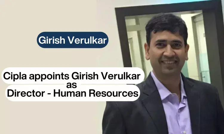 Cipla appoints Girish Verulkar as Director - Human Resources