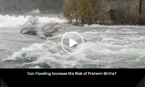 Can Flooding Increase the Risk of Preterm Births? Study Sheds Light