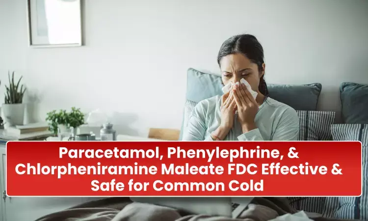 Latest Study Finds Fixed-Dose Combination of Paracetamol, Phenylephrine, and Chlorpheniramine Maleate Effective and Safe for Common Cold in Indian Adults