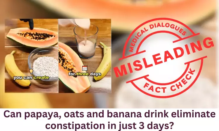 Fact Check: Can papaya, oats and banana drink eliminate constipation in just 3 days?