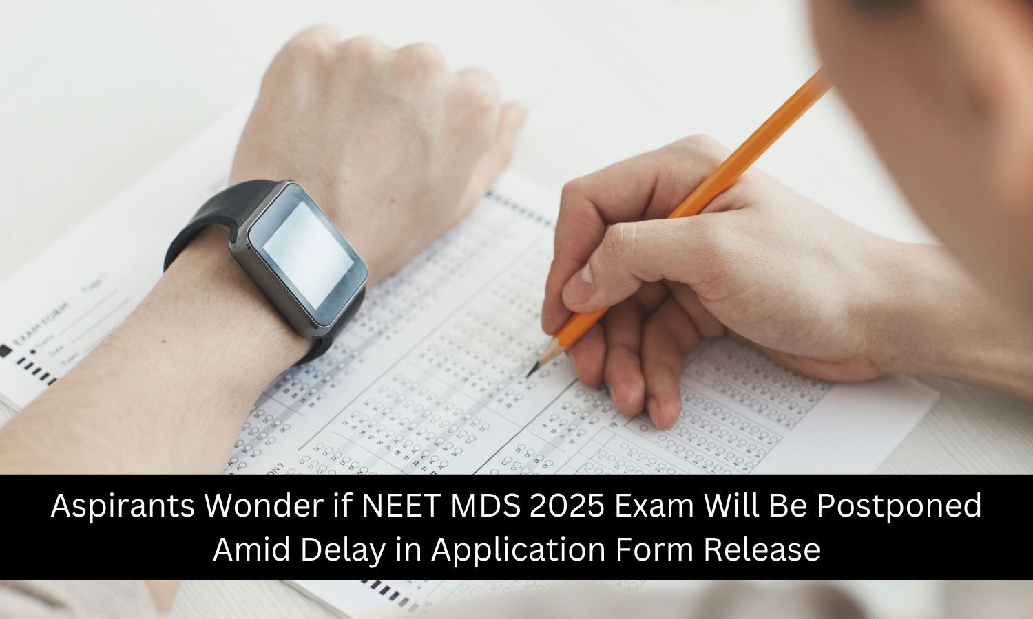 Will the NEET MDS 2025 Exam Get Postponed? Aspirants ask Amid Delay in