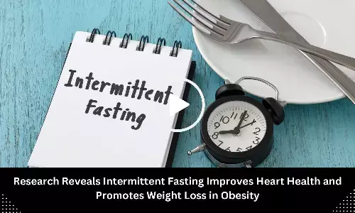 Research Reveals Intermittent Fasting Improves Heart Health and Promotes Weight Loss in Obesity