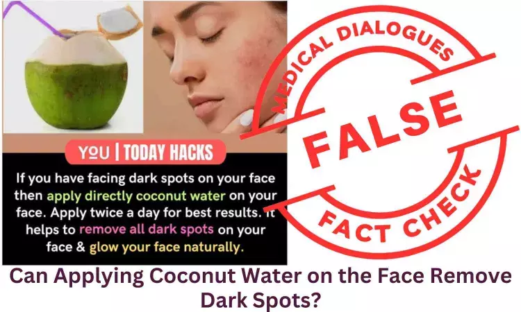 Fact Check: Can Applying Coconut Water on the Face Remove Dark Spots?