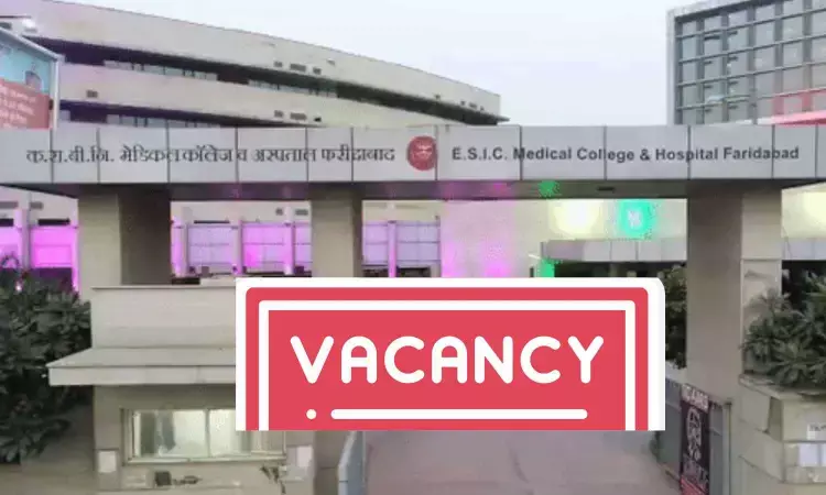 esic medical college and hospital vacamcies