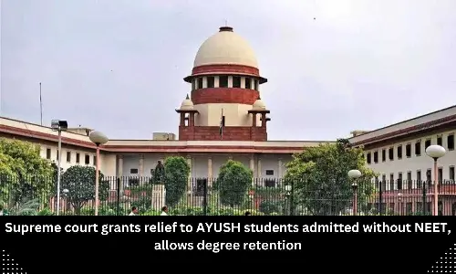 Supreme Court allows AYUSH students admitted without NEET to retain degrees