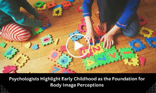 Psychologists Highlight Early Childhood as the Foundation for Body Image Perceptions in a New Study