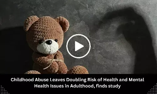 Childhood Abuse Leaves Doubling Risk of Health and Mental Health Issues in Adulthood, Finds Study