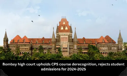 Bombay HC upholds derecognition of CPS course, denies admissions for 2024-2025