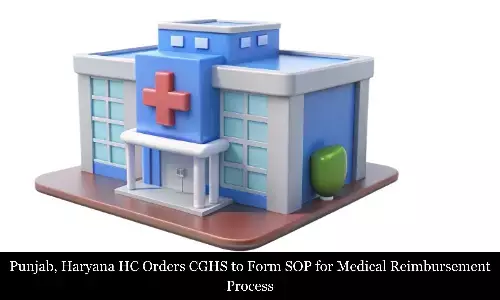Punjab and Haryana HC Orders CGHS to Form SOP for Medical Reimbursement Process Punjab and Haryana HC Orders CGHS to Form SOP for Medical Reimbursement Process