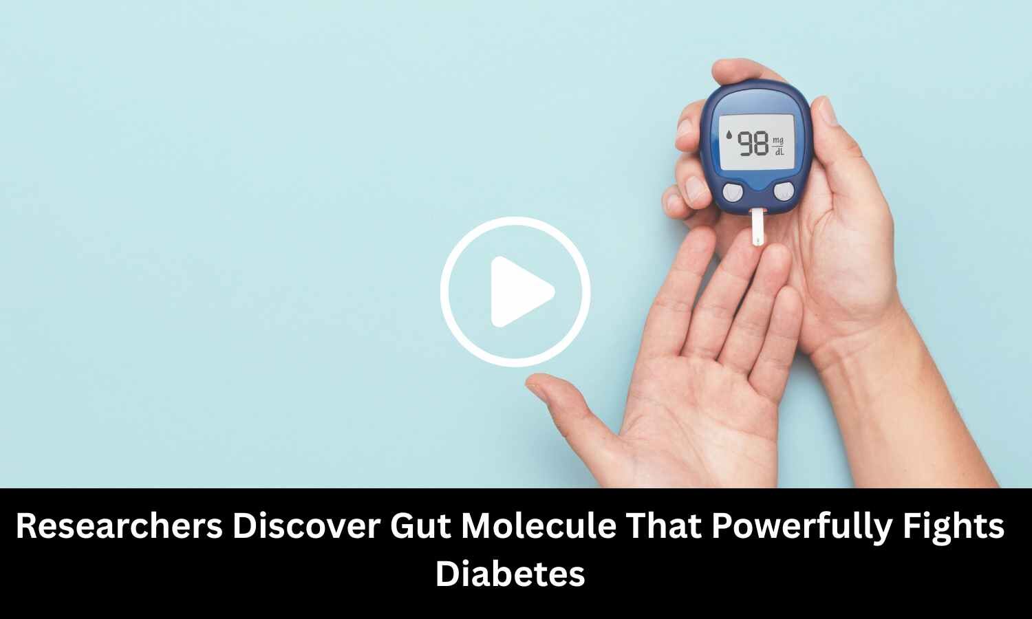 Researchers Discover Gut Molecule That Powerfully Fights Diabetes