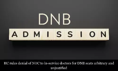 HC rules denial of NOC to in-service doctors for sponsored DNB admissions arbitrary and unjustified