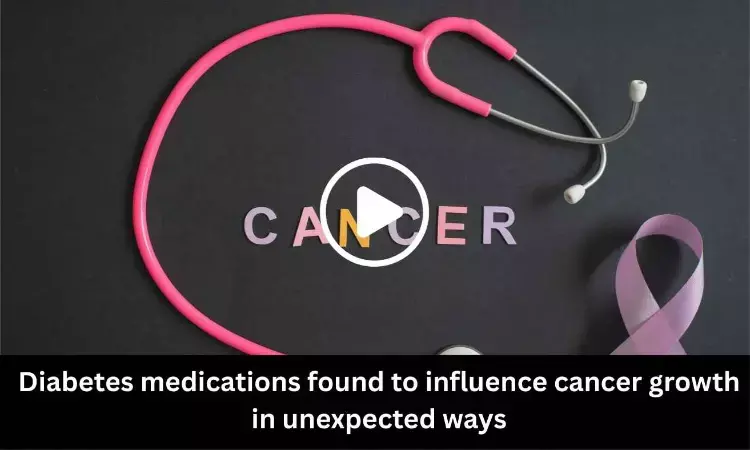 Diabetes medications found to influence cancer growth in unexpected ways: Study