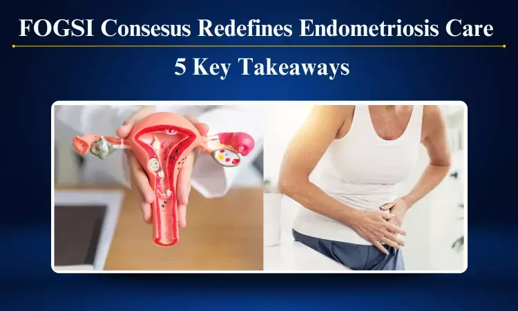 FOGSI Expert Consensus Review Redefines Landscape of Endometriosis Management with Elagolix: 5 Key Takeaways