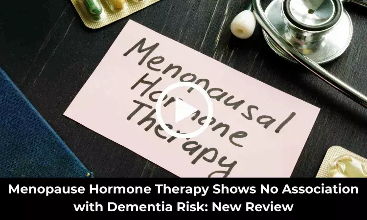 Menopause Hormone Therapy Shows No Association with Dementia Risk: New Review