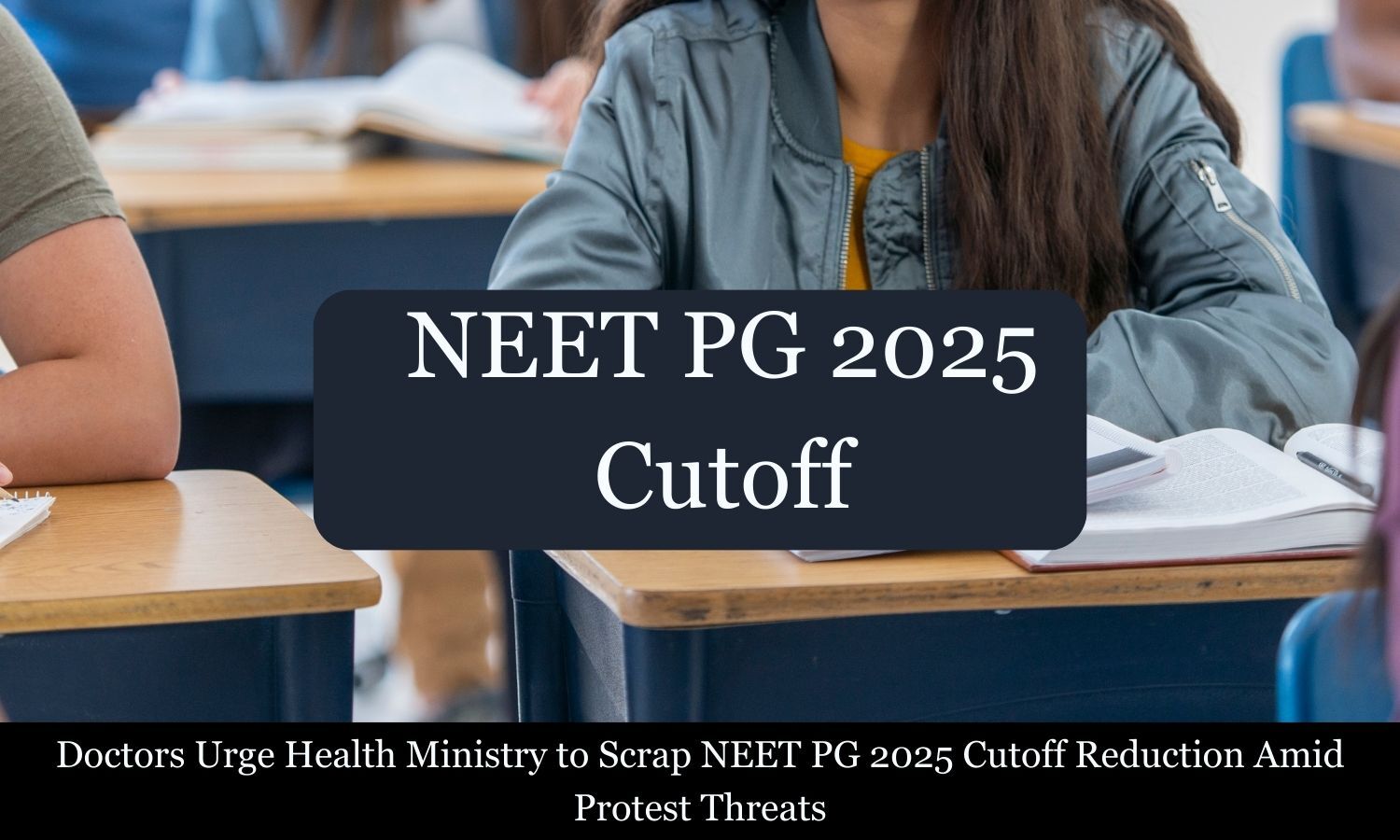 Doctors Urge Health Ministry to Scrap NEET PG 2025 Cutoff Reduction Amid Protest Threats