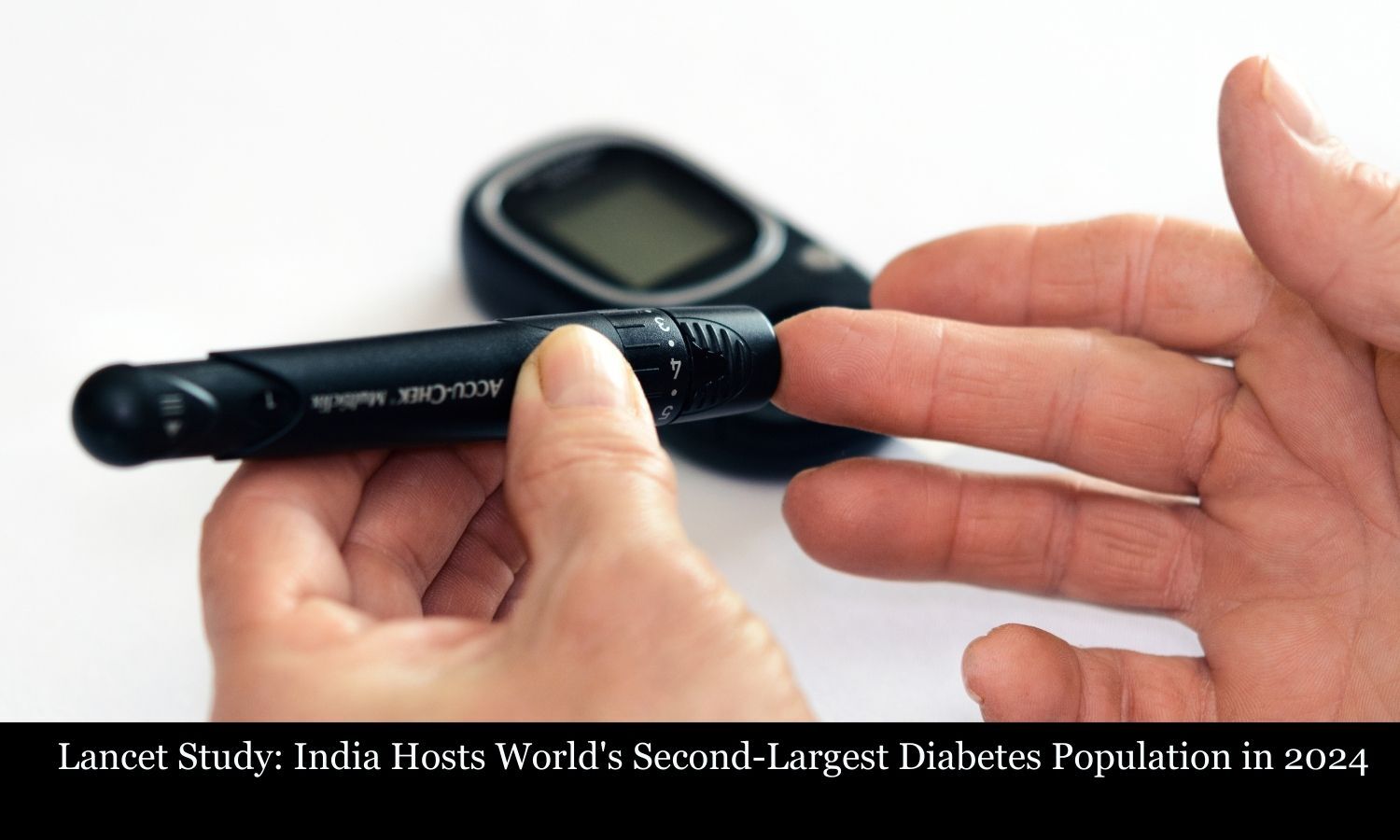 India Hosts World's Second-Largest Diabetes Population in 2024, Lancet Study