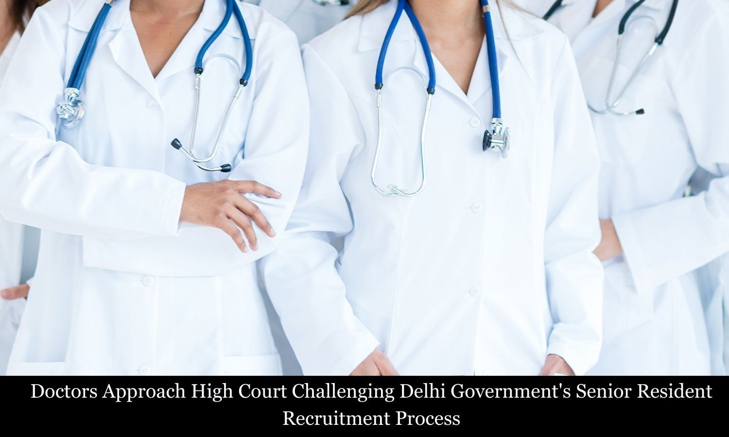 Doctors Move High Court Challenging Delhi Government's Senior Resident Recruitment Process