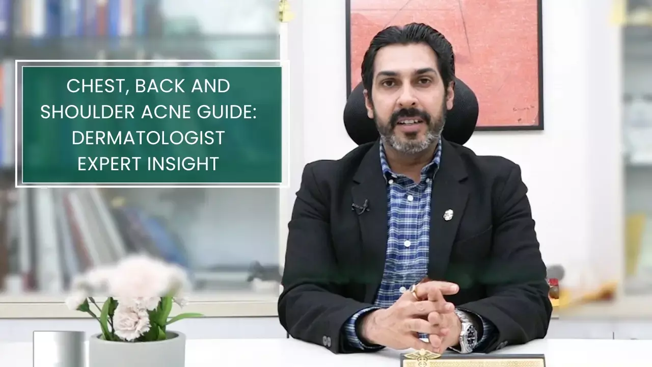 Acne On Chest, Back and Shoulders: Expert Insights with Dermatologist Dr Rajat Kandhari