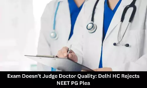 Exam Doesn’t Judge Doctors Quality: Delhi HC Rejects NEET PG Plea
