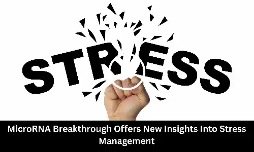 MicroRNA Breakthrough Offers New Insights Into Stress Management: Study