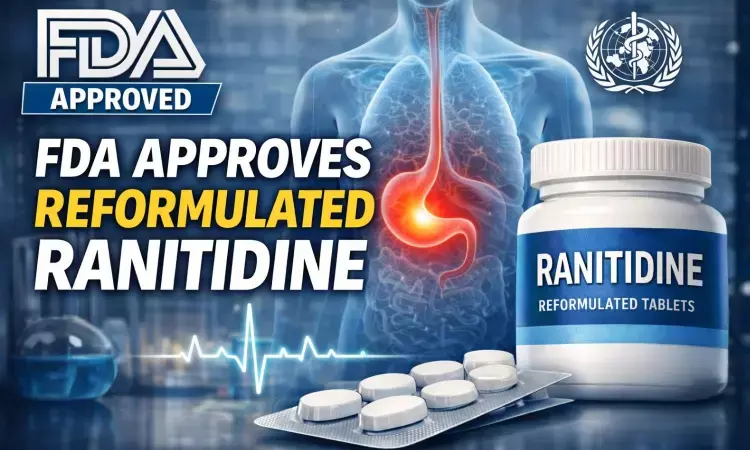 Regulatory Approval Granted for Reformulated Ranitidine
