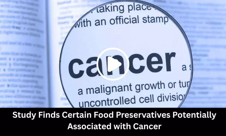 Study Finds Certain Food Preservatives Potentially Associated with Cancer