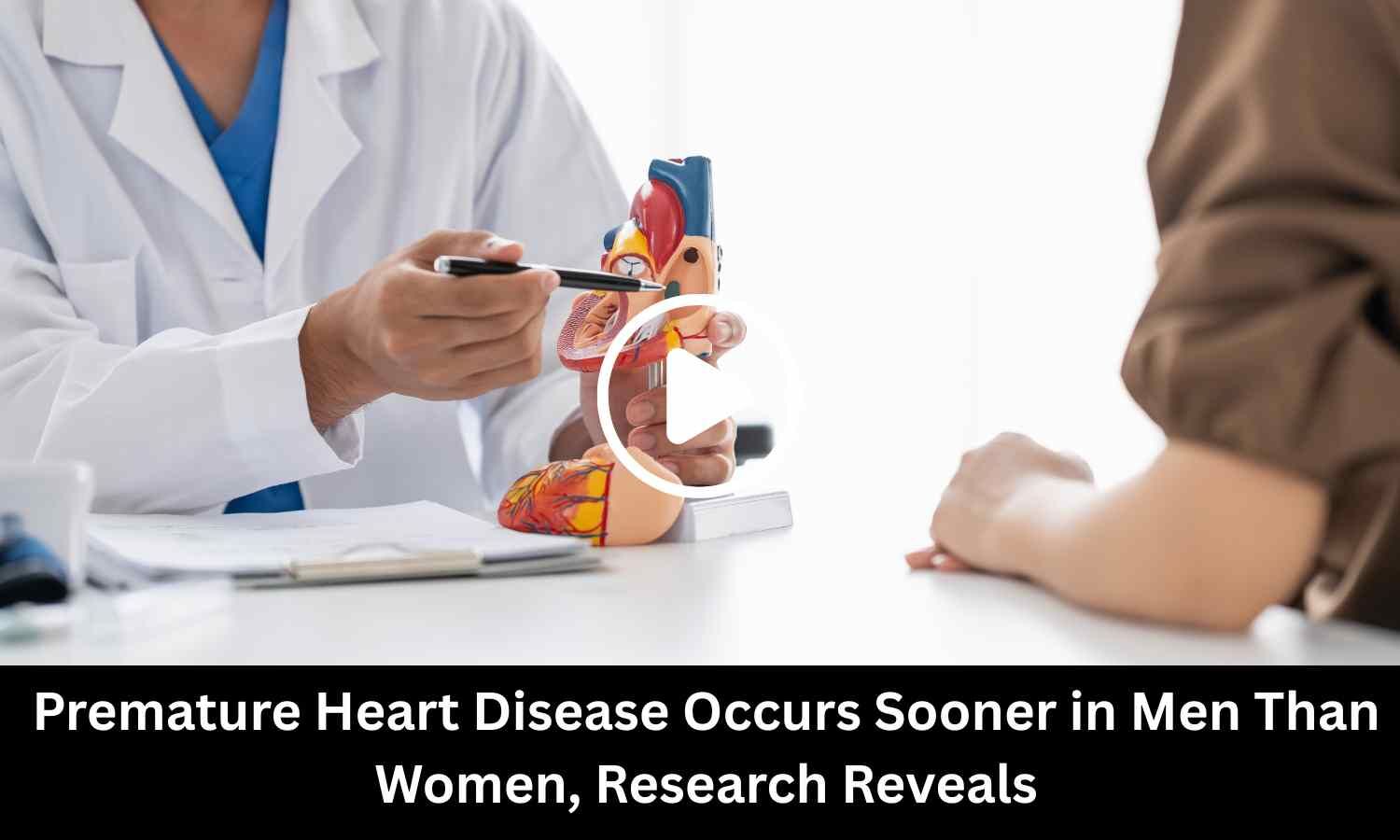 Premature Heart Disease Occurs Sooner in Men Than Women, Research Reveals