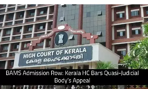 BAMS Admission Row: Kerala HC Rules Quasi-Judicial Body Cannot Defend Its Own Set Aside Orders