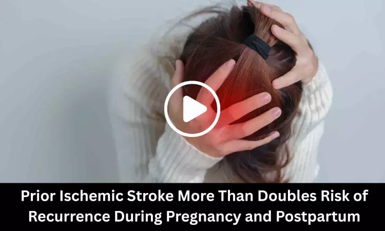 Prior Ischemic Stroke More Than Doubles Risk of Recurrence During Pregnancy and Postpartum: Study Finds