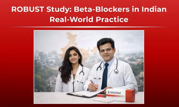 ROBUST Study Released: One of the Largest Beta-Blocker KAP Study Captures Place of Beta Blockers in Indian Real-World Practice