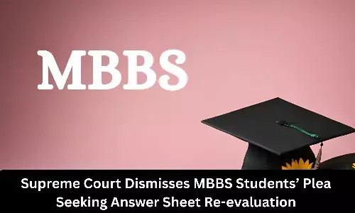 Supreme Court Dismisses MBBS Students’ Plea Seeking Answer Sheet Re-evaluation