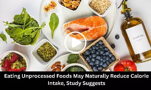 Eating Unprocessed Foods May Naturally Reduce Calorie Intake, Study Suggests