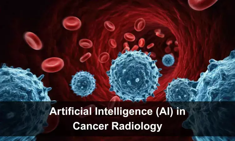 Artificial Intelligence (AI) in Cancer Radiology-Recent Cureus Review of Literature Artificial Intelligence (AI) in Cancer Radiology-Recent Cureus Review of Literature