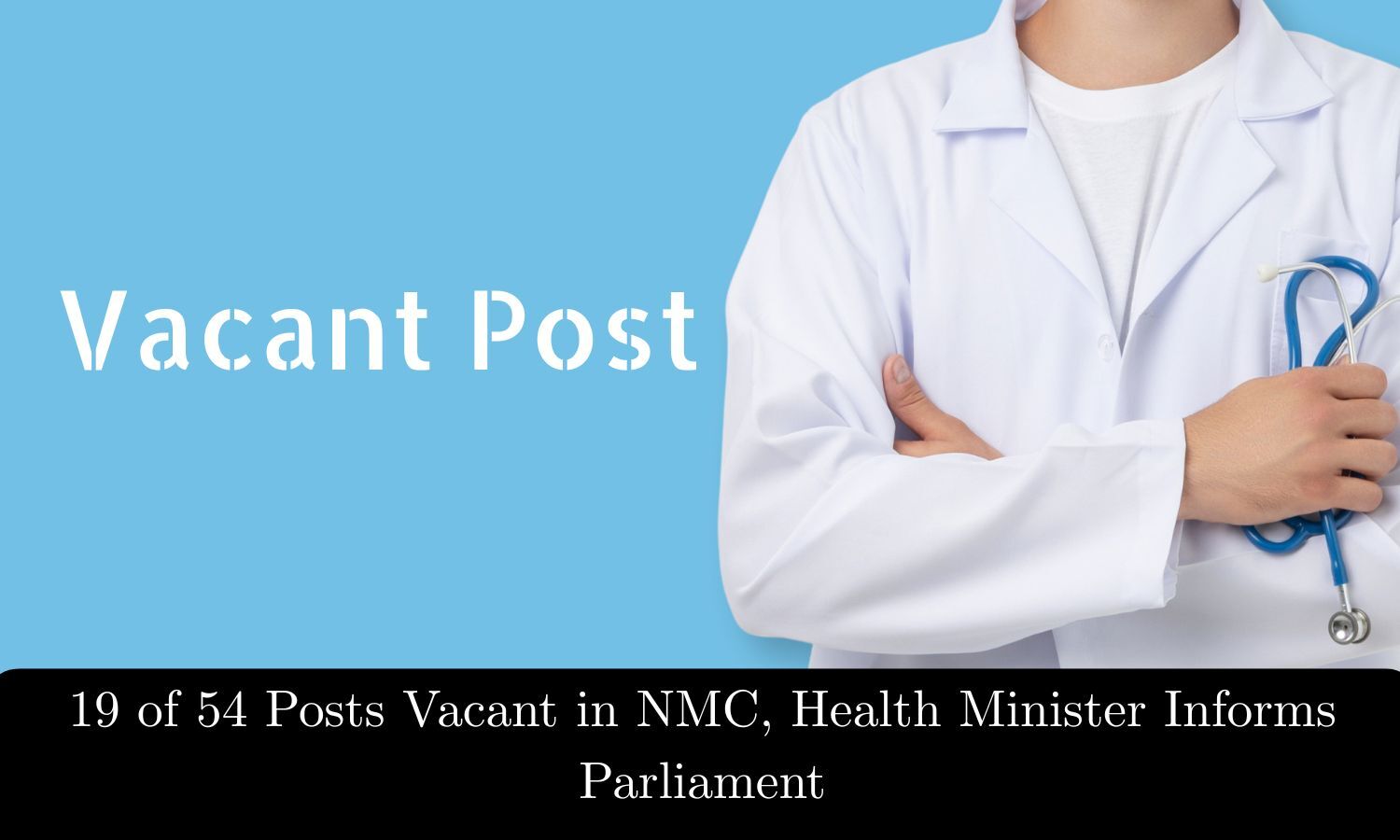 19 of 54 NMC Posts Vacant, Health Minister Informs Parliament