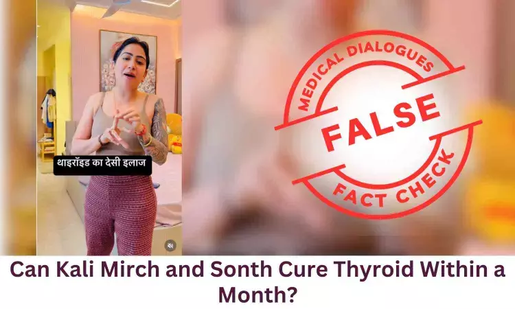 Fact Check: Can Kali Mirch and Sonth Cure Thyroid Within a Month? Fact Check: Can Kali Mirch and Sonth Cure Thyroid Within a Month?