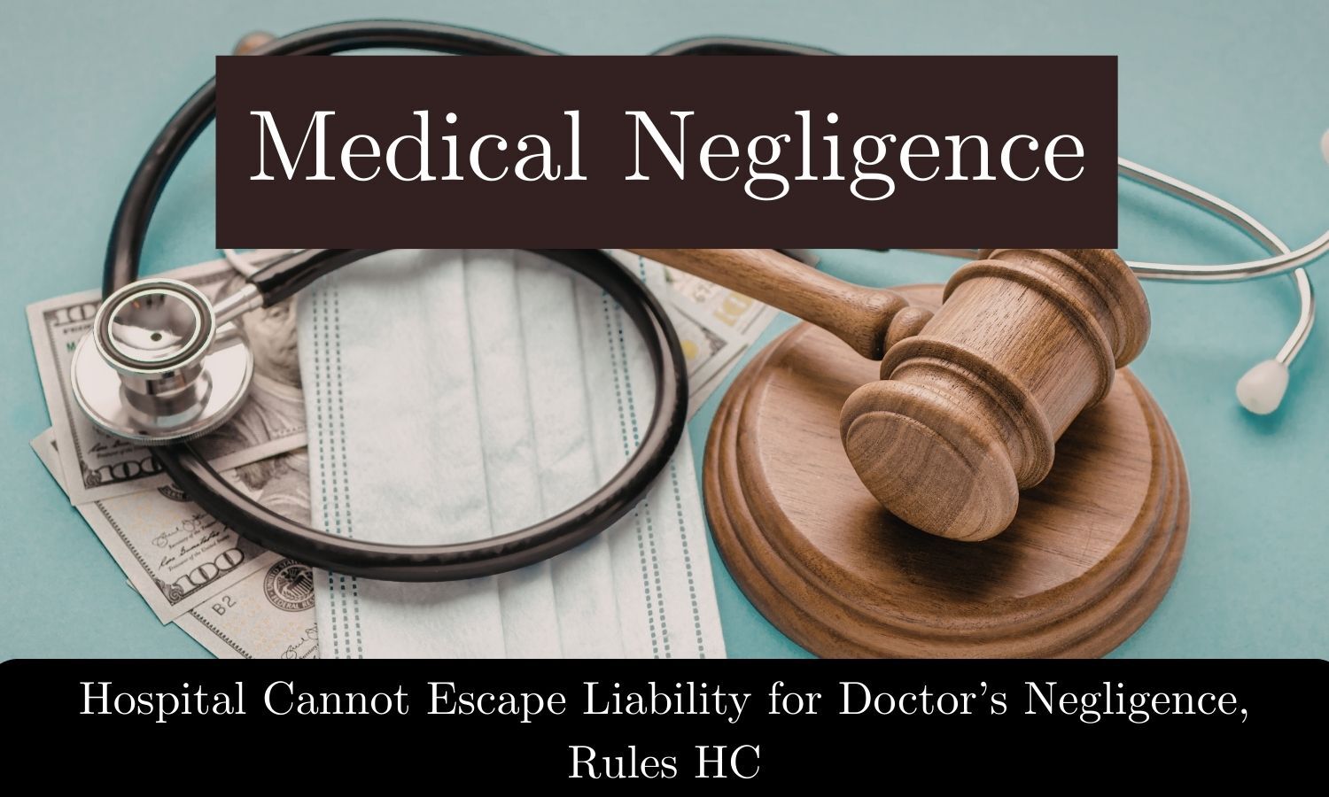 Hospital Cannot Escape Liability for Doctor’s Negligence, Rules Uttarakhand HC