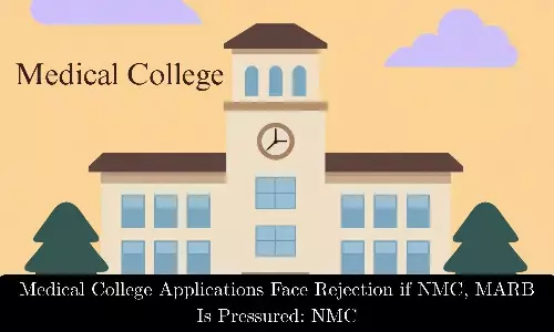 Medical College Applications Could Be Rejected if NMC, MARB Face Pressure: NMC Medical College Applications Could Be Rejected if NMC, MARB Face Pressure: NMC