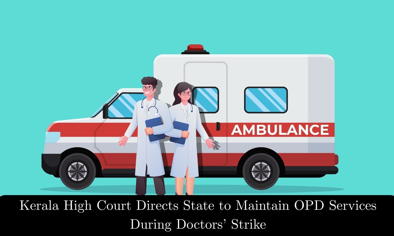 Kerala High Court Directs State to Maintain OPD, Essential Services During Ongoing Doctors’ Strike