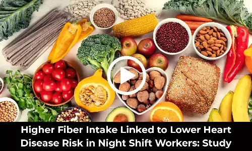 Higher Fiber Intake Linked to Lower Heart Disease Risk in Night Shift Workers: Study