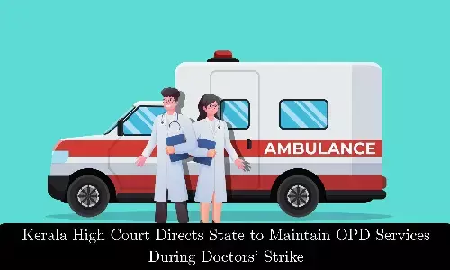 Kerala High Court Directs State to Maintain OPD, Essential Services During Ongoing Doctors’ Strike Kerala High Court Directs State to Maintain OPD, Essential Services During Ongoing Doctors’ Strike