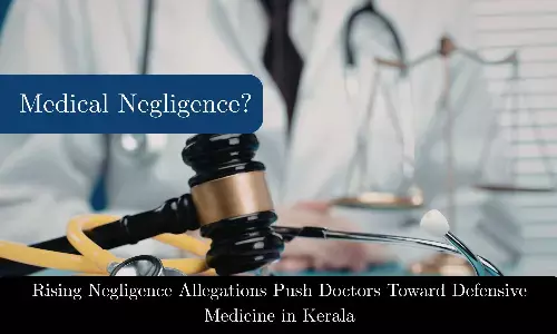 Rising Negligence Allegations Push Doctors Toward Defensive Medicine in Kerala