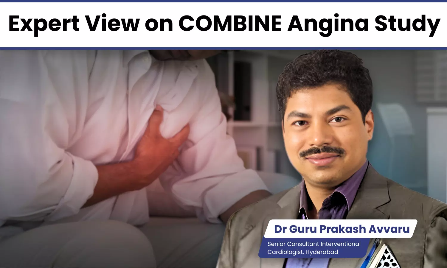 COMBINE Angina Study: Clinical Insights from Dr Guru Prakash Avvaru